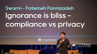 Swarm | Ignorance is bliss - compliance vs privacy - Fatemeh Fannizadeh | ETHDam 2024