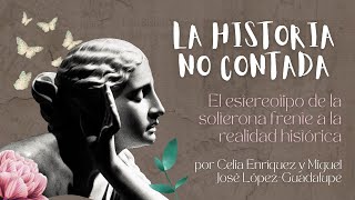 Conferencia | El estereotipo de la solterona | Celia Enríquez y Miguel José López-Guadalupe