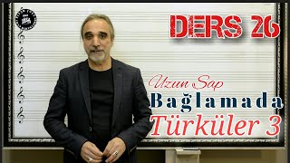 Sıfırdan Uzun  Sap Bağlama Dersleri #026 Birinci aşama Türküler 3