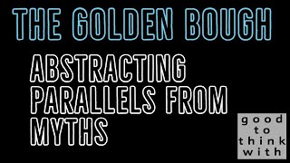 How can we tell that myths are the same? Frazer's Golden Bough: parallel myths and abstraction