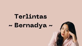 Lirik Terlintas ~ Bernadya