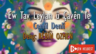 Cemîl Denlî - Ev Tav Leylan Û Çavên Te - Deng: Rêbîn Ozmen