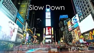 Slow Down