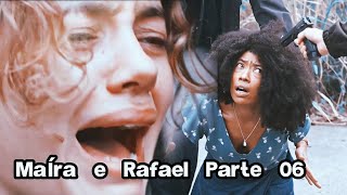 A História de Maíra e Rafael : Parte 06