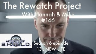 Rewatch Project with Hannah & Mike 146 - Agents of SHIELD 6x13 (finale) : NEW LIFE  - REVIEW