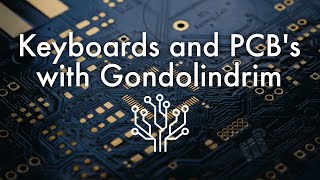 Keyboards and PCB’s with Gondolindrim