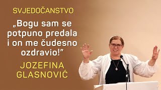 "BOGU SAM SE POTPUNO PREDALA I ON ME ČUDESNO OZDRAVIO!" - JOZEFINA GLASNOVIĆ, SVJEDOČANSTVO