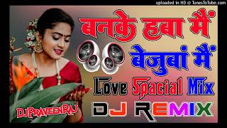 Banke_Hawa_Main_Bezubaan_Main_Dil_Lagane_Aaunga_[Dj_Remix]_DjPraveenRaj_Youtuber