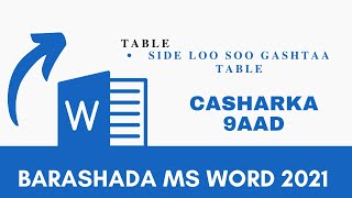 Barashada Ms Word 2021 casharka 9aad || Sidee table loo isticmaalaa ama loo soogashtaa ms word