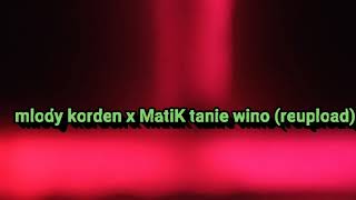 mlody korden x MatiK - tanie wino (reupload)