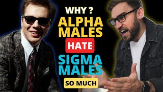 Why Alpha Males Hate Sigma Males So Much - The Bitter Truth Exposed