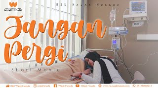 JANGAN PERGI | SHORT MOVIE #RSUWAJAKHUSADA