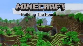 Minecraft Ep.2 Building The House