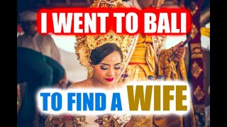 I WENT TO BALI TO FIND A WIFE