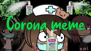 CORONA MEME//GACHALIFE//~Enjoy peeps~