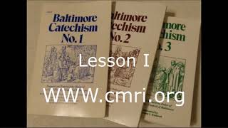 Baltimore Catechism Lesson 1  The Purpose of Man’s Existence