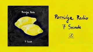 Porridge Radio - 7 Seconds (Official Audio)