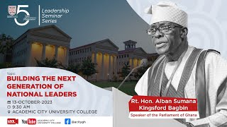 ACity Leadership Seminar with Rt. Hon. Alban Kingsford Sumana Bagbin