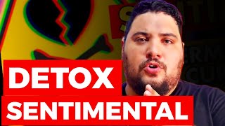 DETOX SENTIMENTAL | O CAMINHO PARA DAR A VOLTA POR CIMA APÓS O TÉRMINO | Allam Fillipe