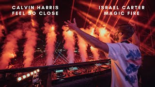 Calvin Harris vs Israel Carter- Feel So Close vs Magic Fire (Mashup)