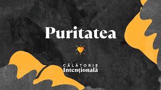 Călătorie intențională | Puritatea | Pastor Cristian Popa | 14 aprilie 2024