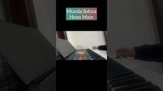 Munda Sohna Hoon Main | Piano | Shorts |