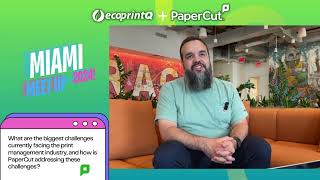 Miami MeetUp 2024: Exclusive Interview with Matt Coad, PaperCut’s Head of Self-Hosted Software.