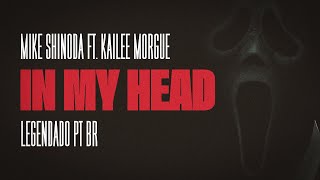 Mike Shinoda ft. Kailee Morgue - In My Head (Legendado em PT-BR)