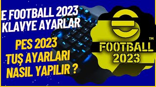 eFOOTBALL 2023 KLAVYE AYARLARI NASIL YAPILIR ? - PES 2023 TUŞ AYARLARI