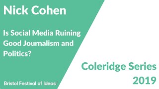 Nick Cohen: Is Social Media Ruining Good Journalism and Politics? (Bristol Festival of Ideas)