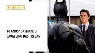 10 Anos de "Batman: O Cavaleiro das Trevas"