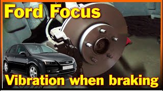 Ford Focus - vibration when braking