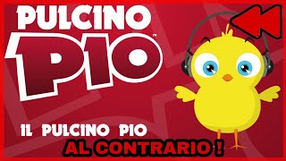 IL PULCINO PIO - ⏪reverse⏪