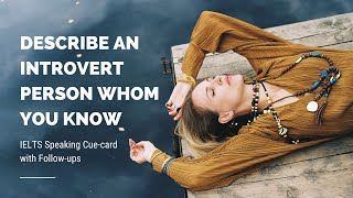 Describe an introvert person whom you know | IELTS Speaking Cue-card with follow-ups