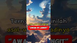 Ternyata.!!!inilah asal-usul "AWAN DILANGIT"