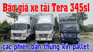 Báo giá xe tera 345sl thùng kín pallet inox và thùng kín pallet container.