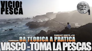 DA TEORICA A PRATICA PODCAST DIRETO #24- CONVIDADO VASCO - TOMA LA PESCA #PESCA #SARGOS #ROBALOS