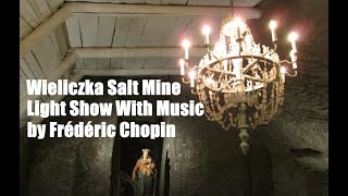 WIELICZKA SALT MINE LIGHT SHOW in Poland, Music by Frédéric Chopin