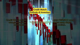 Credit Watch Pefindo di Investasi Keuangan #finance #saham #obligasi #reksadana