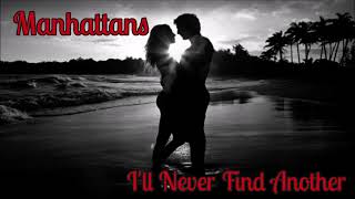 Manhattans " I'll Never Find Another  " ~❤️♫~ 1980