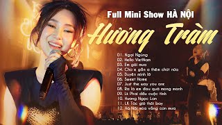 HƯƠNG TRÀM Full Mini Show Hà Nội - 11 Ca Khúc Được Làm Mới Ấn Tượng "Ngại Ngùng, Hello Vietnam"