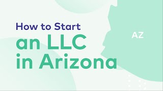 How to Start an LLC in Arizona [Step By Step]