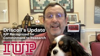 February 22—IUP Recognized for Commitment to Research...Driscoll’s Update