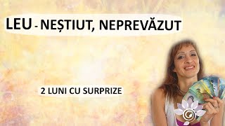 LEU: : Neștiut - Neprevăzut/ 2 luni de acum/ TAROT -  Zodii de FOC - Horoscopp