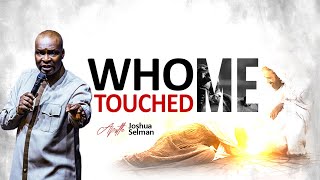 WHO TOUCHED ME  DESTINY DEFINING ENCOUNTERS WITH APOSTLE JOSHUA SELMAN