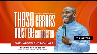 These Errors Must Be Corrected | Apostle MJ Mohlala | Live in Cape Town | 11 August 2024