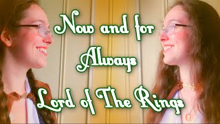 Lord of the Rings   Now and for Always   LOTR female song cover