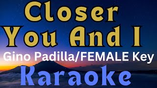 Female Key II Closer You And I II Karaoke Version II Gino Padilla