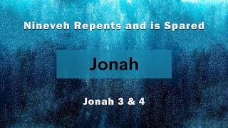 Nineveh Repents and is Spared (Jonah 3 & 4)