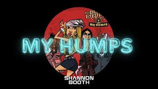 Black Eyed Peas - My Humps (Shannon Booth Mashup)